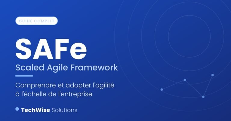 SAFe : le guide complet — Scaled Agile Framework par TechWise Solutions